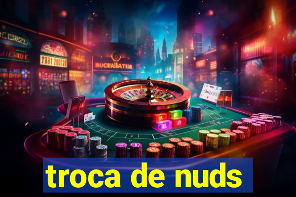 troca de nuds